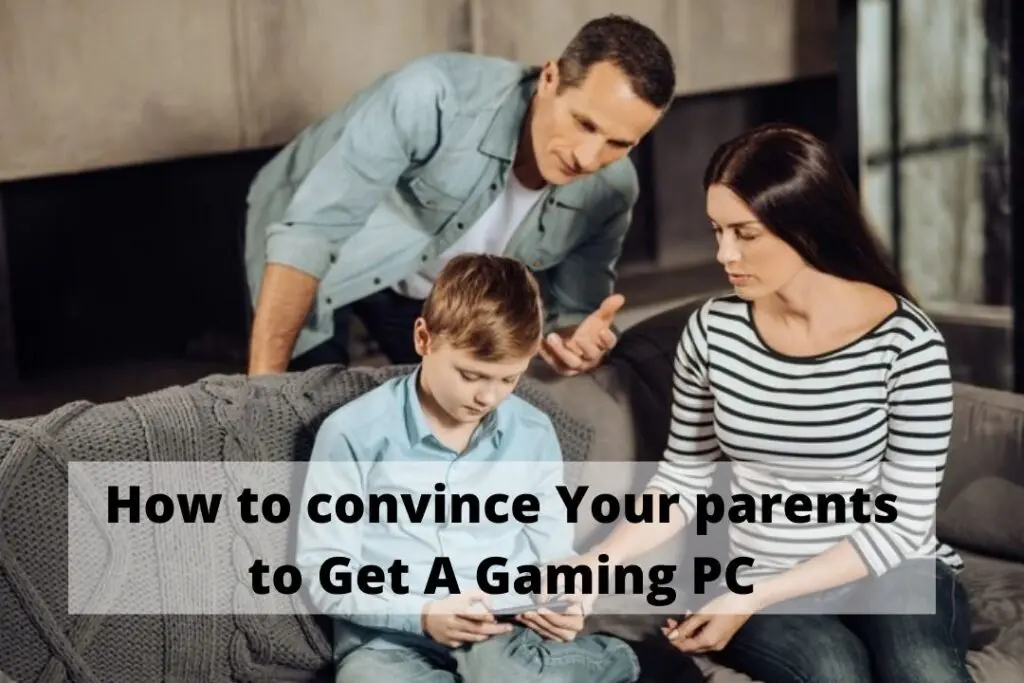 How to convince Your parents to Get A Gaming PC