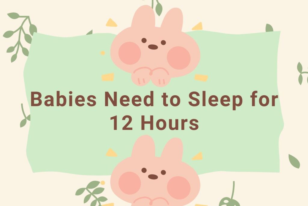 Why Do Babies Need to Sleep for 12 Hours?