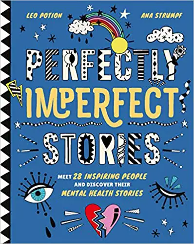 Perfectly Imperfect Stories: Meet 28 inspiring people and discover their mental health stories