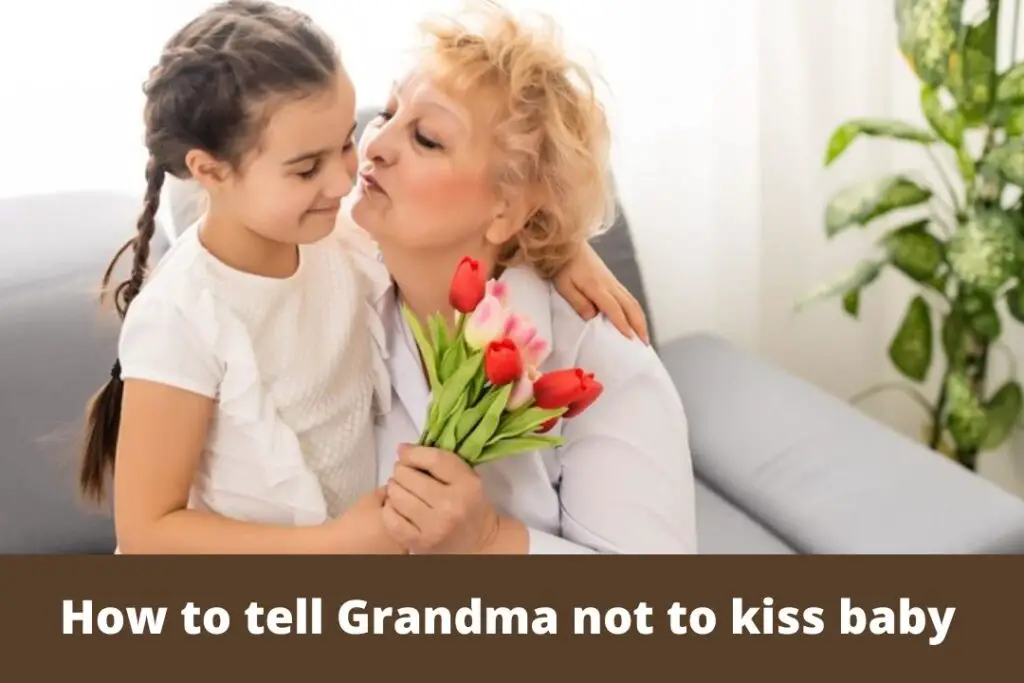 How to tell Grandma not to kiss baby