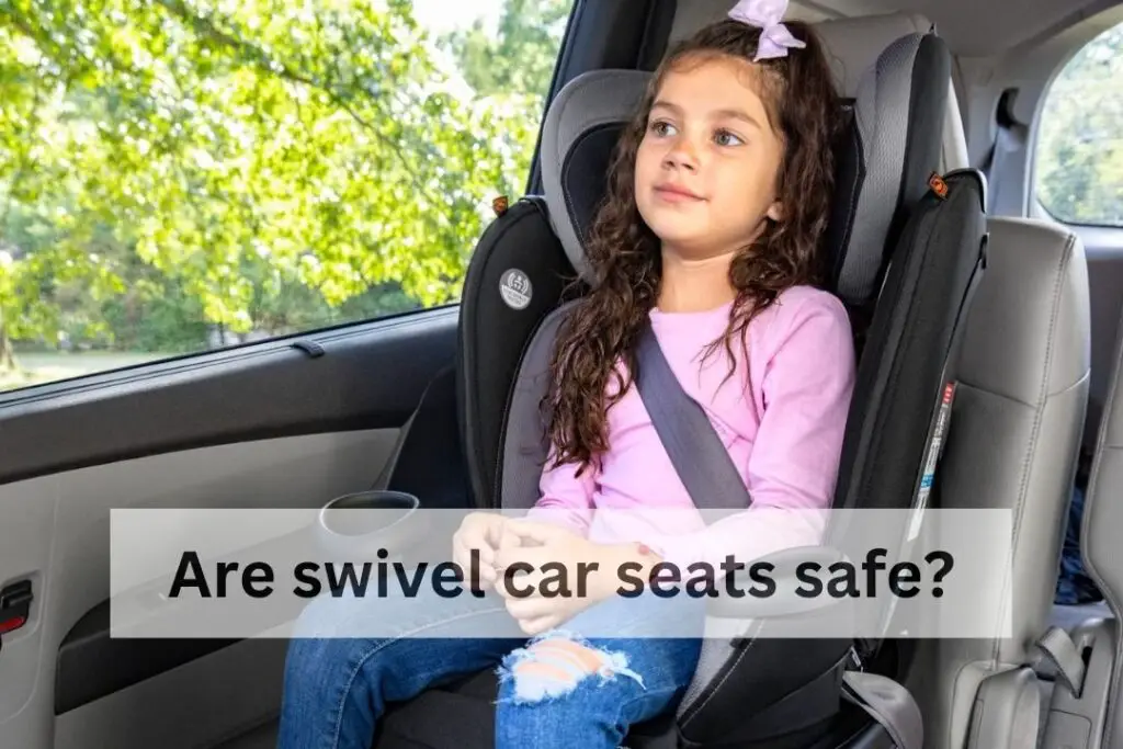 Are swivel car seats safe
