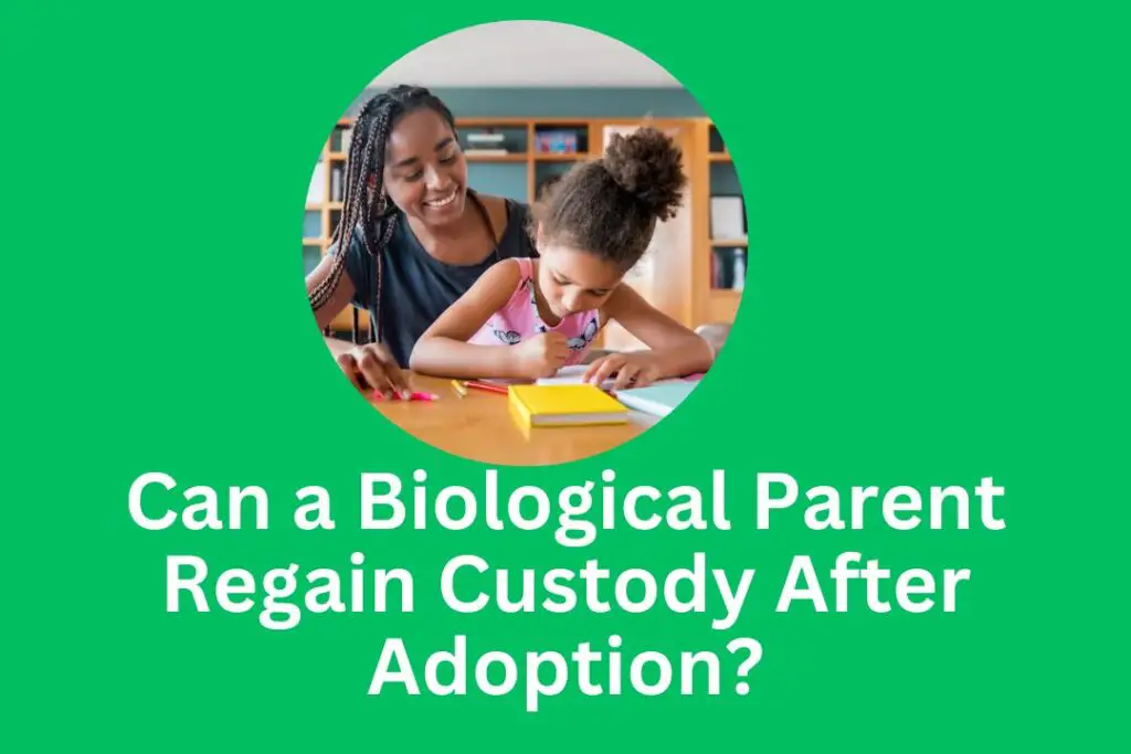 Can a Biological Parent Regain Custody After Adoption