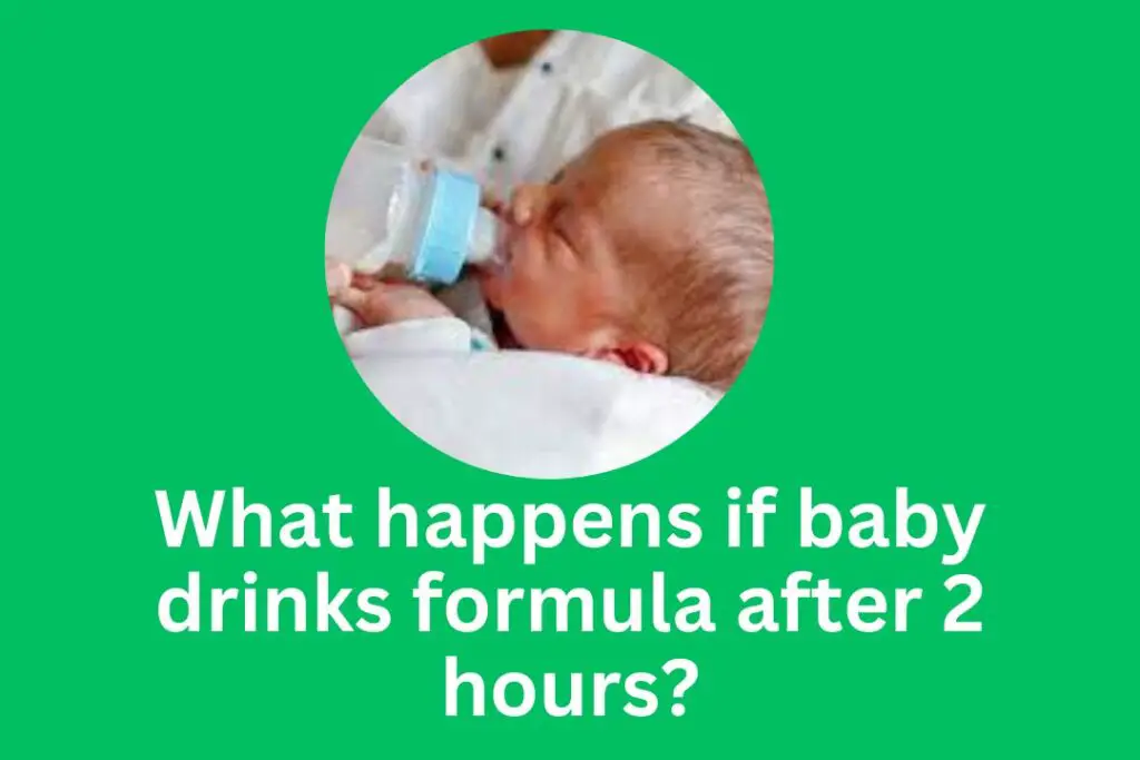 What happens if baby drinks formula after 2 hours