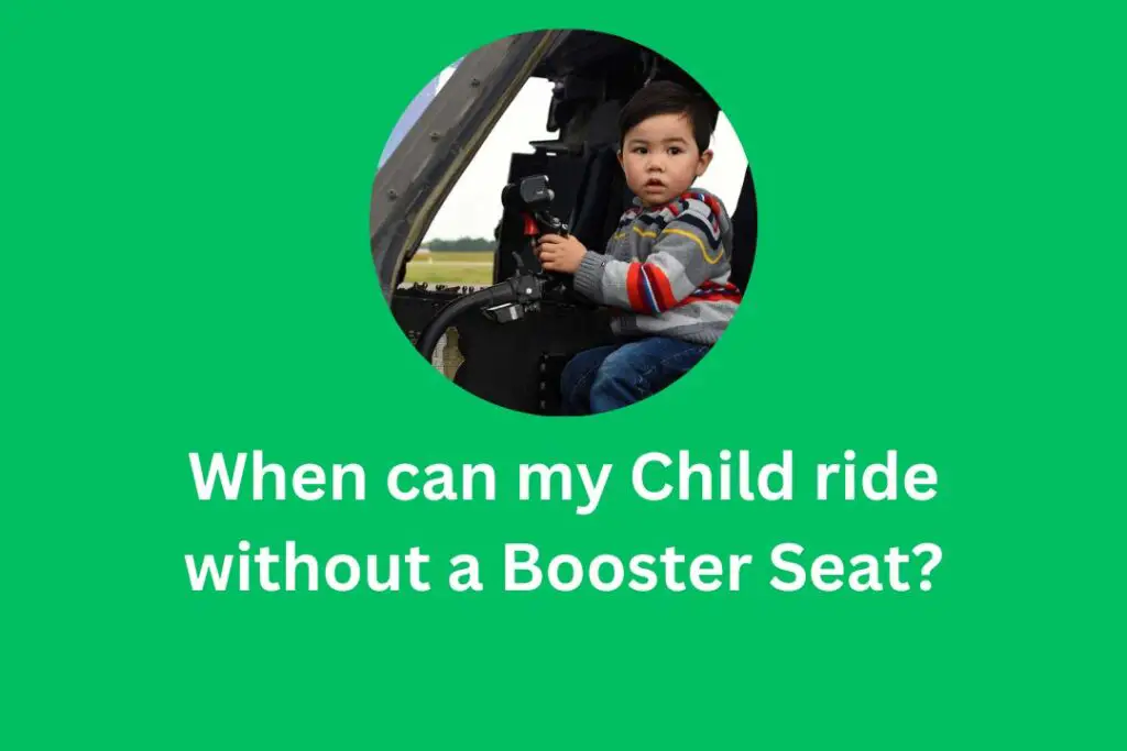 When can my Child ride without a Booster Seat